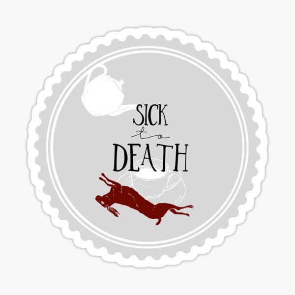 Item preview, Sick to Death designed and sold by Martianlaw.