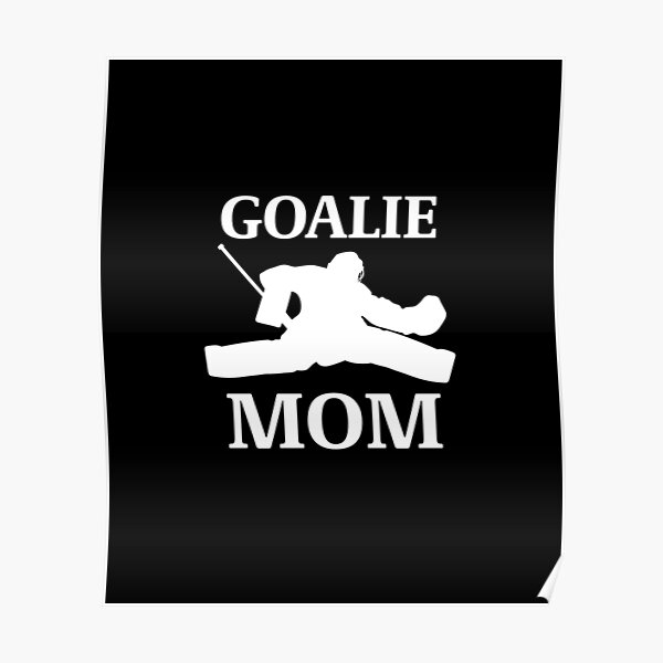"Cool Ice Hockey Goalie Mom Gear" Poster by mvkmako Redbubble