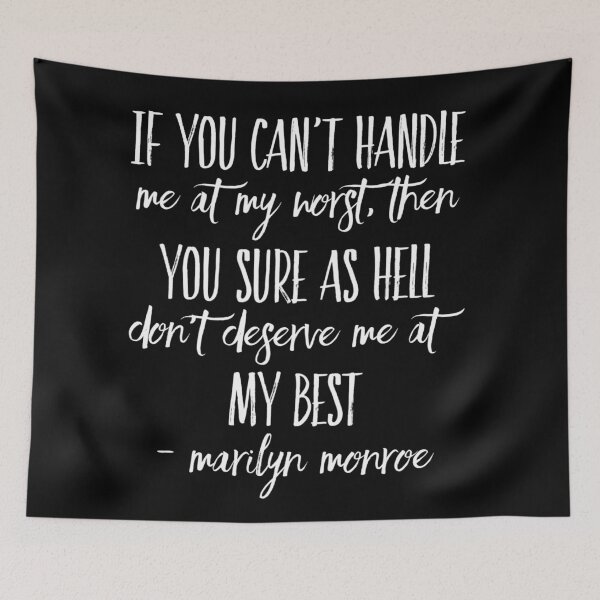 Item preview, If you can’t handle me at my worst, then you sure as hell don’t deserve me at my best - Marilyn Monroe designed and sold by Kerry Pritchard.