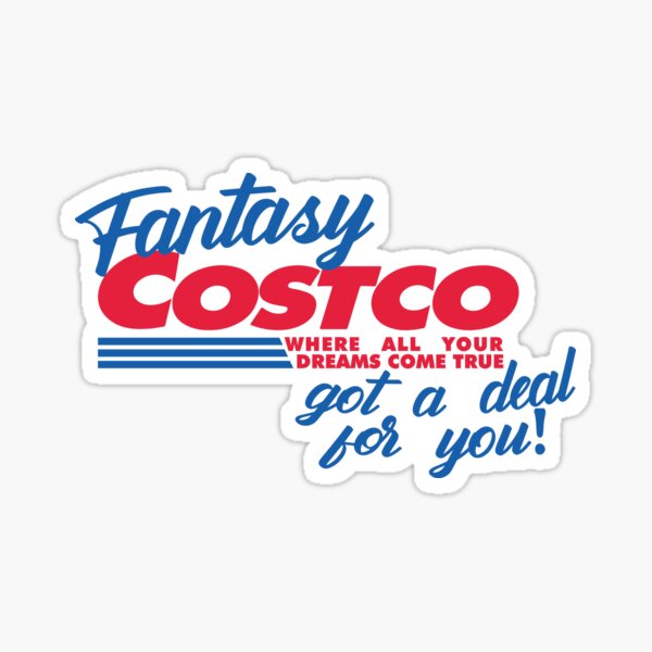 Fantasy Costco! Where ALL YOUR dreams come true, GOT A DEAL FOR YOU! Sticker