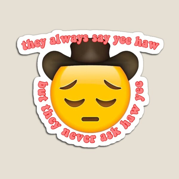 Item preview, they always say yee haw but they never ask haw yee designed and sold by BoxBoxSnail.