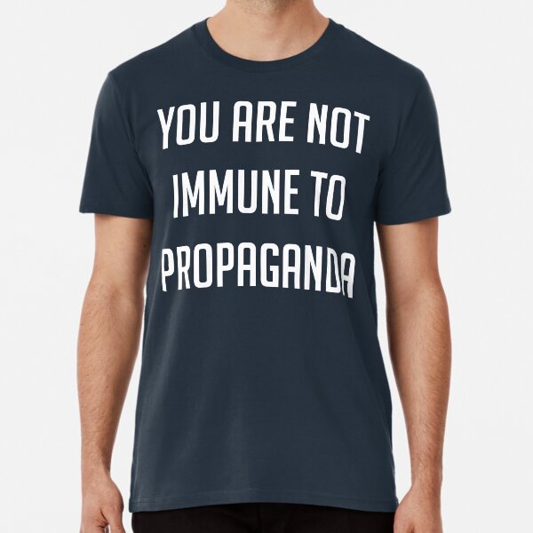 You Are Not Immune To Propaganda Gifts & Merchandise Redbubble