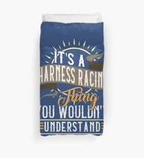 It's A Harness Racing Thing - You Wouldn't Understand Duvet Cover