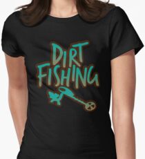 Dirt Fishing Treasure Hunt Metal Detecting Women's Fitted T-Shirt