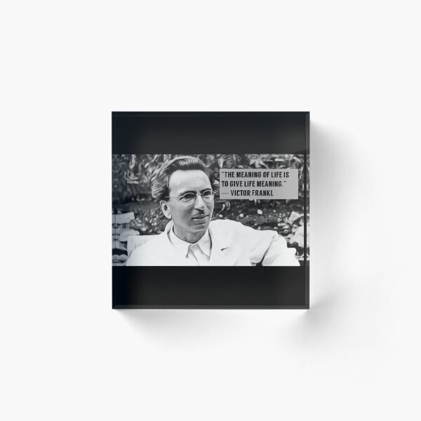 Viktor Frankl, Meaning of life quote, Digital artwork Acrylic Block