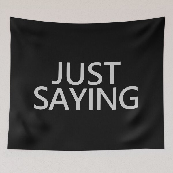 Item preview, Just Saying Bold Text design designed and sold by GetItGiftIt.