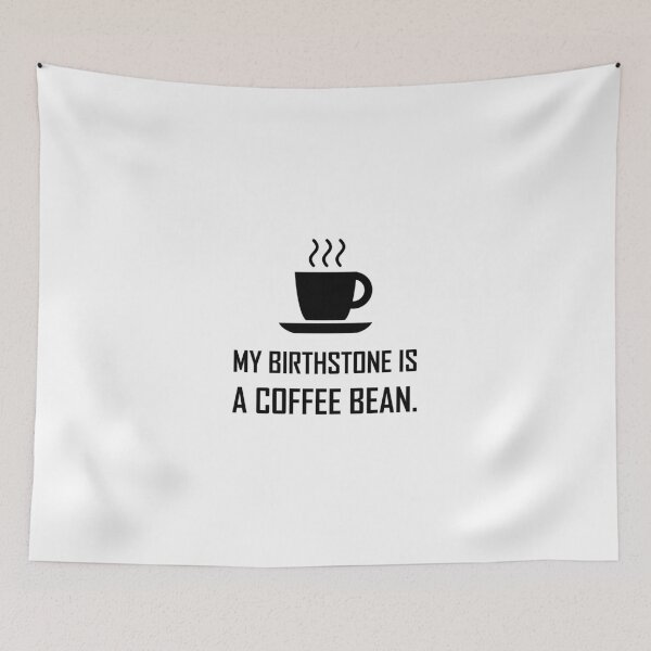 Item preview, Birthstone Is A Coffee Bean Funny designed and sold by TheBestStore.