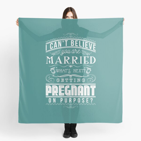 Item preview, I can't believe you are married. What's next? Getting pregnant on purpose? designed and sold by nektarinchen.