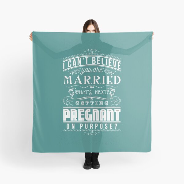 Item preview, I can't believe you are married. What's next? Getting pregnant on purpose? designed and sold by nektarinchen.