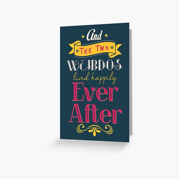 And the two weirdos lived happily ever after! Greeting Card