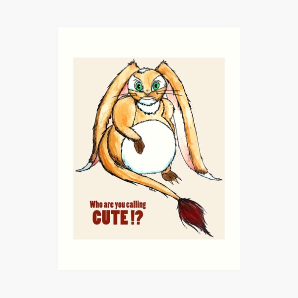 Who are you calling CUTE !? Art Print