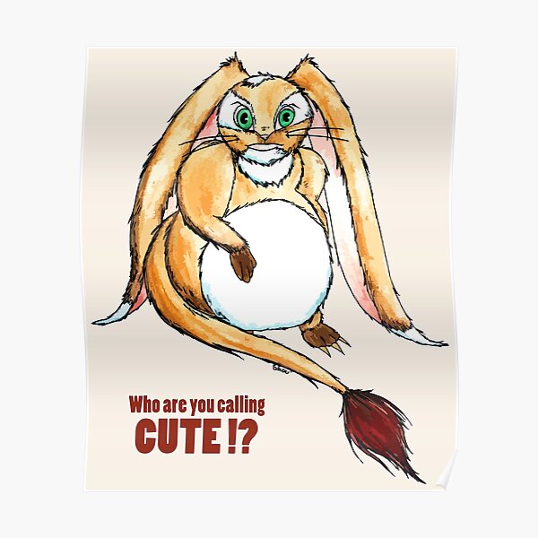 Who are you calling CUTE !? Poster