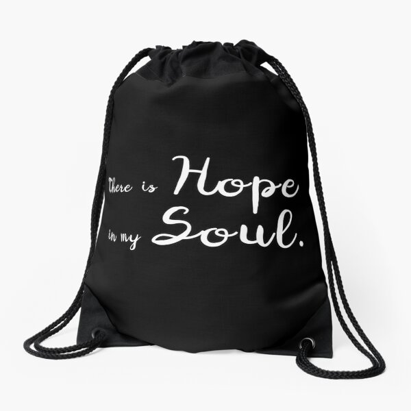 There is Hope in my Soul Drawstring Bag