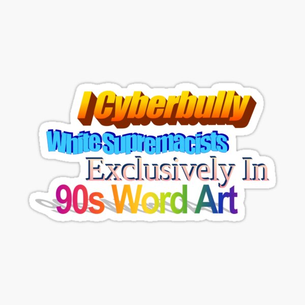 Item preview, I Cyberbully White Supremacists designed and sold by grandpa  roach.
