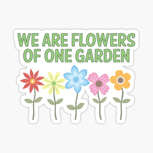 We are Flowers of One Garden Sticker