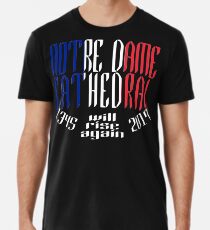 Notre Dame Cathedral 1345 Will Rise Again Premium T-Shirt