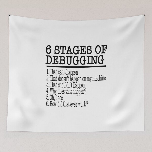 Item preview, Computer Programming product - 6 Stages of Debugging - Tech Savvy Gifts designed and sold by stuch75.