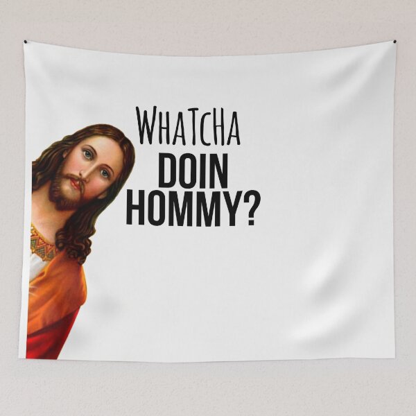 Item preview, Jesus Meme Whatcha Doin' Hommy designed and sold by ChristianLife.
