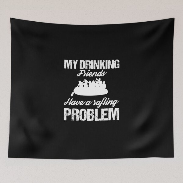 Item preview, Funny Friends product   My Drinking   River Rafting Gifts designed and sold by stuch75.