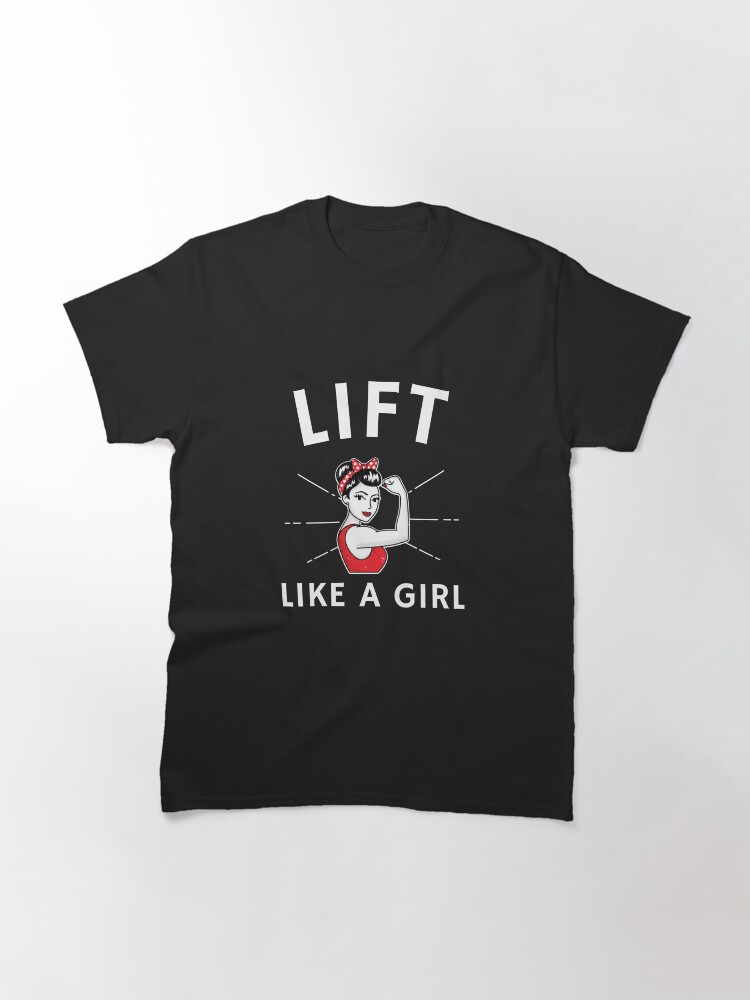 Thumbnail 3 of 7, Classic T-Shirt, Lift Like a Girl - Gifts for Strong Women designed and sold by traciwithani.