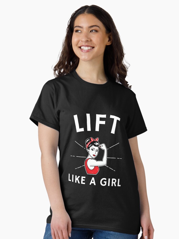 Thumbnail 1 of 7, Classic T-Shirt, Lift Like a Girl - Gifts for Strong Women designed and sold by traciwithani.
