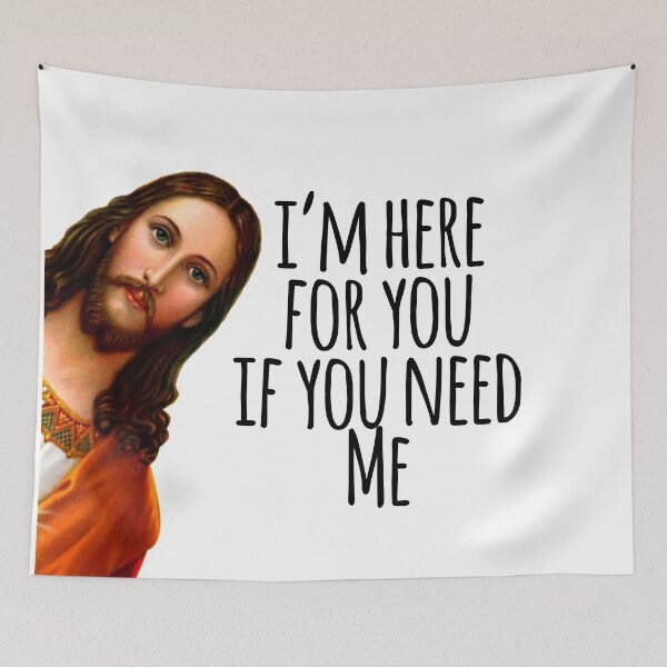 Item preview, Jesus Meme I'm Here For You If You Need ME designed and sold by ChristianLife.