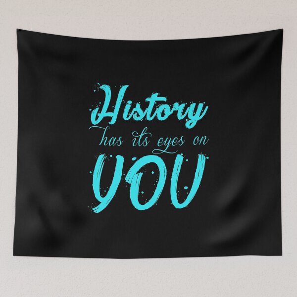 Item preview, Funny History products   Has It's Eyes  Gifts With Quotes  design designed and sold by stuch75.