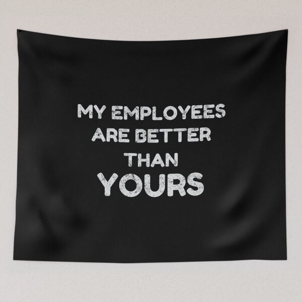 Item preview, Boss Business design - My Employees Are Better - Entrepreneur designed and sold by DNH Threads.