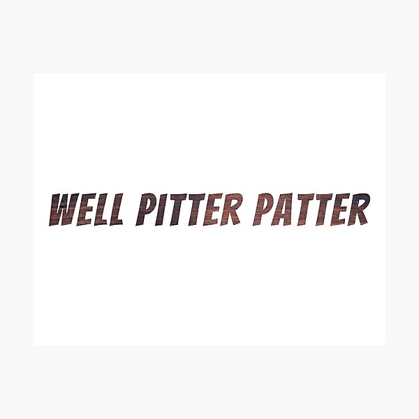 Well Pitter Patter Photographic Print