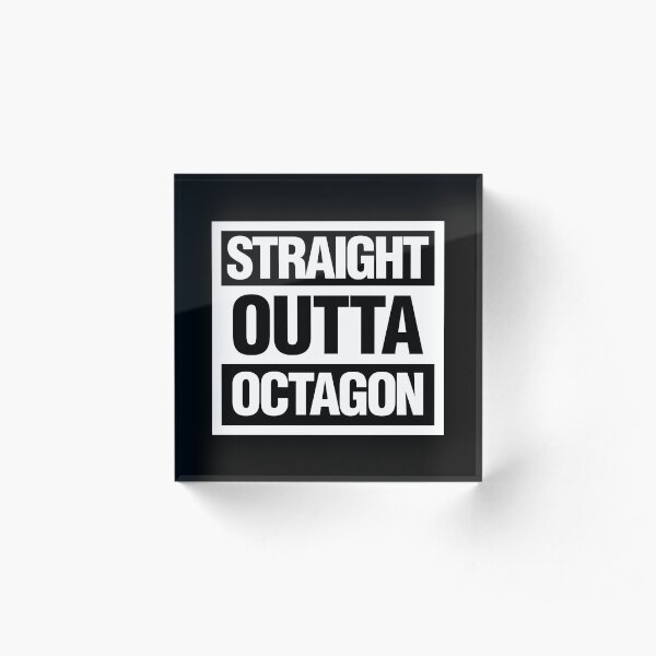 Straight Outta Octagon Acrylic Block