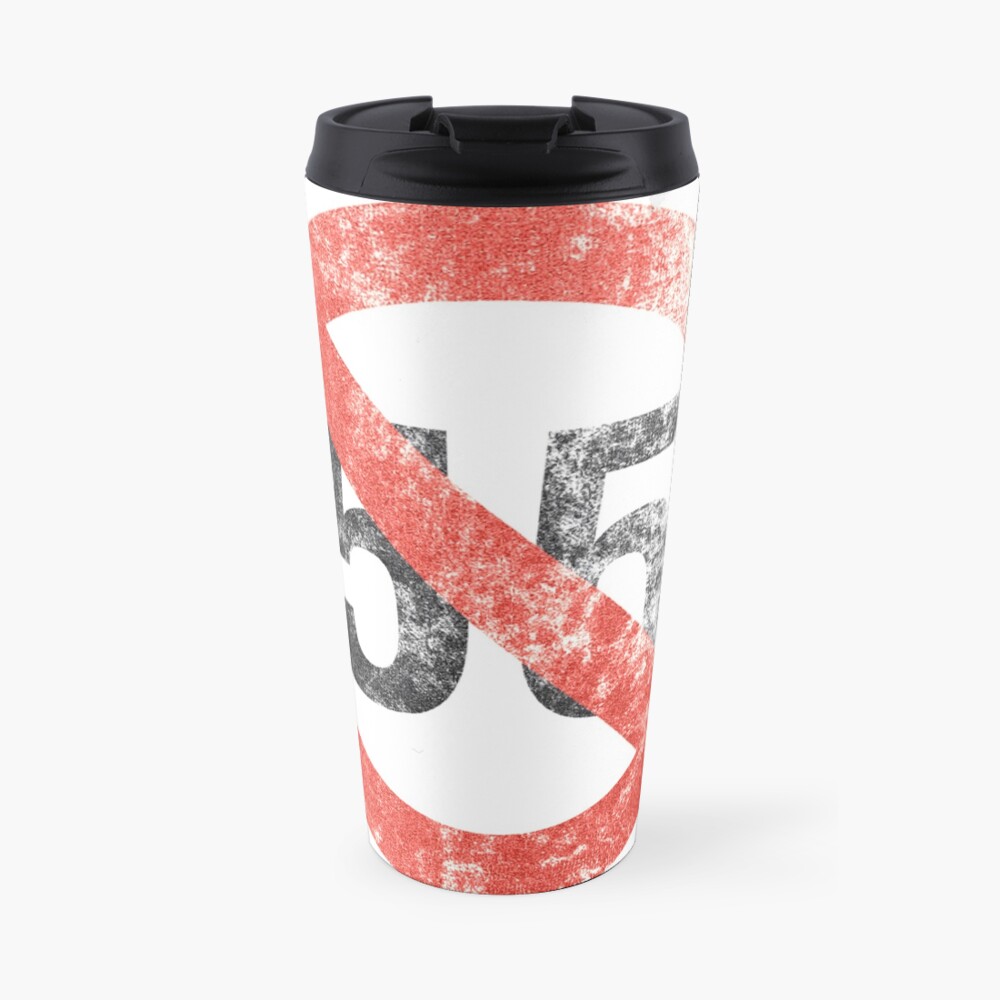 I CANT DRIVE 55 Travel Mug