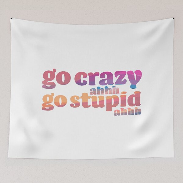 Item preview, go crazy go stupid designed and sold by karapos23.