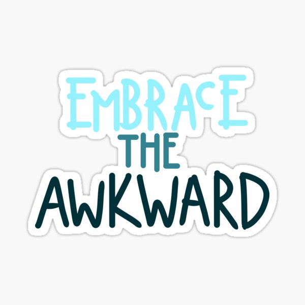 Item preview, Embrace the Awkward designed and sold by KateyJ.