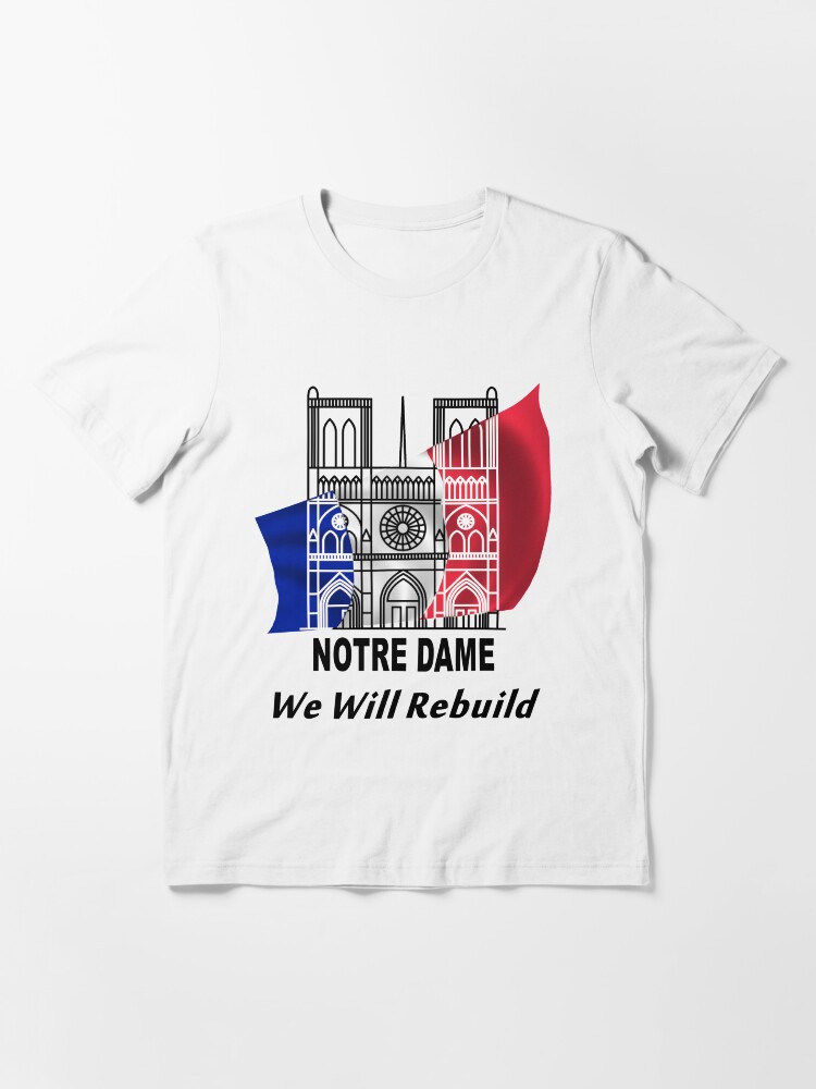 Alternate view of Notre Dame - We Will Rebuild - Paris Strong Essential T-Shirt
