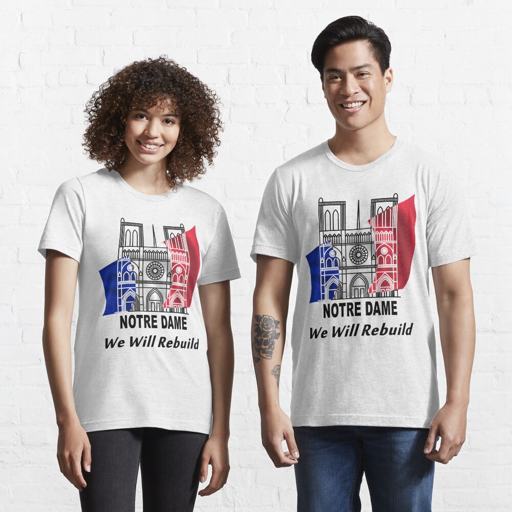 Notre Dame - We Will Rebuild - Paris Strong Essential T-Shirt
