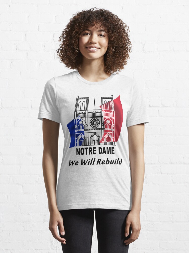 Alternate view of Notre Dame - We Will Rebuild - Paris Strong Essential T-Shirt