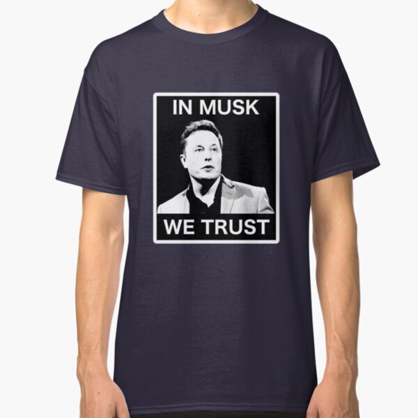 In Musk We Trust Classic T-Shirt