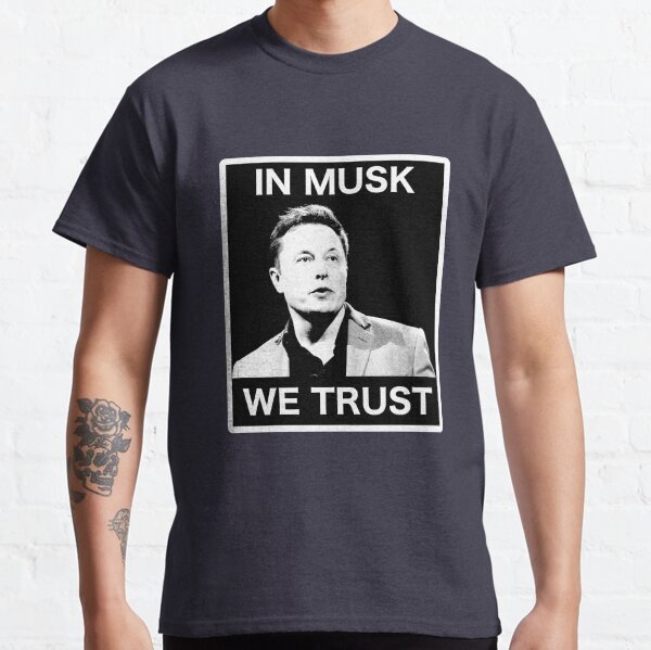 In Musk We Trust Classic T-Shirt