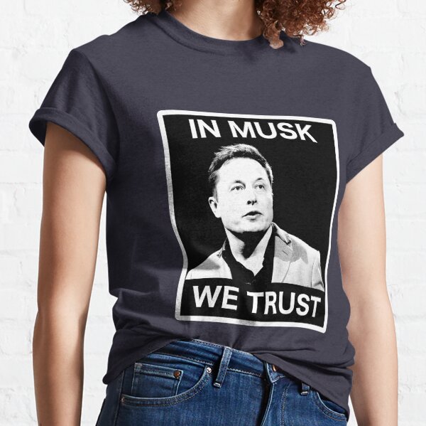 In Musk We Trust Classic T-Shirt