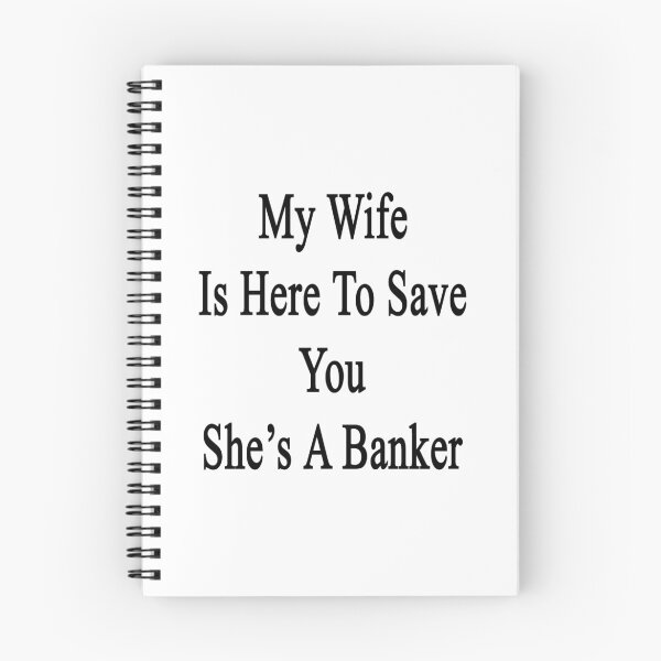 Item preview, My Wife Is Here To Save You She's A Banker  designed and sold by supernova23.