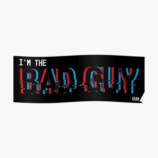 i-m-the-bad-guy-poster-for-sale-by-chasingspn-redbubble