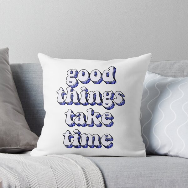 Item preview, Good Things Take Time designed and sold by ravcnclaw.