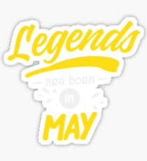 Legends Are Born in May Sticker