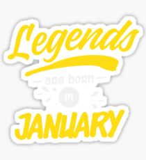 Legends Are Born in January Sticker