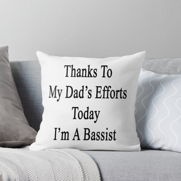 Item preview, Thanks To My Dad's Efforts Today I'm A Bassist  designed and sold by supernova23.