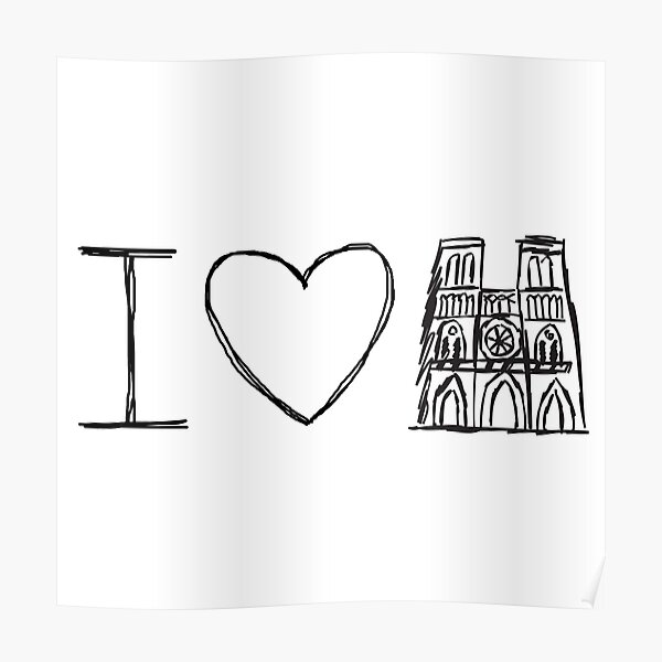 Notre Dame, I Love Notre Dame, Pray For Notre Dame, Paris, Notre Dame Fire Poster
