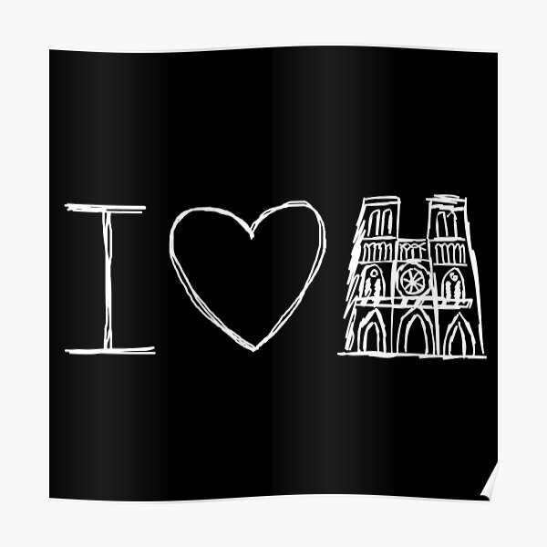 Notre Dame, I Love Notre Dame, Pray For Notre Dame, Paris, Notre Dame Fire Poster