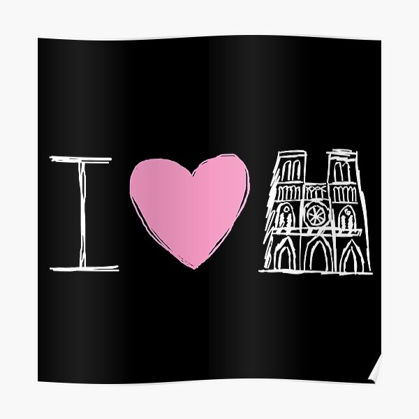 Notre Dame, I Love Notre Dame, Pray For Notre Dame, Paris, Notre Dame Fire Poster