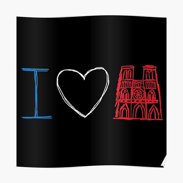 Notre Dame, I Love Notre Dame, Pray For Notre Dame, Paris, Notre Dame Fire Poster