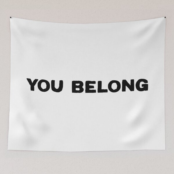 Item preview, You Belong designed and sold by MikeTheGinger94.